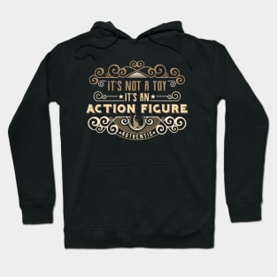 It’s Not A Toy It’s an Action Figure Vintage Retro Hoodie